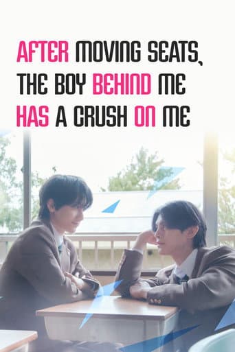 After Moving Seats, The Boy Behind Me Has A Crush On Me poster