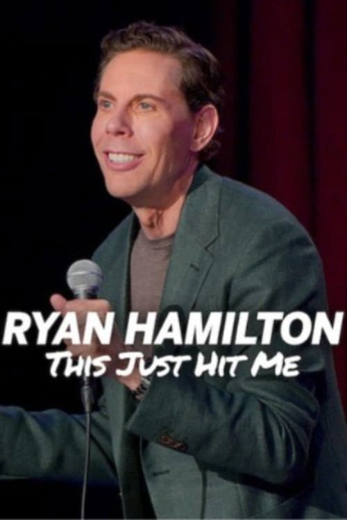 Ryan Hamilton: This Just Hit Me poster