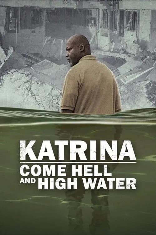 Katrina: Come Hell and High Water poster