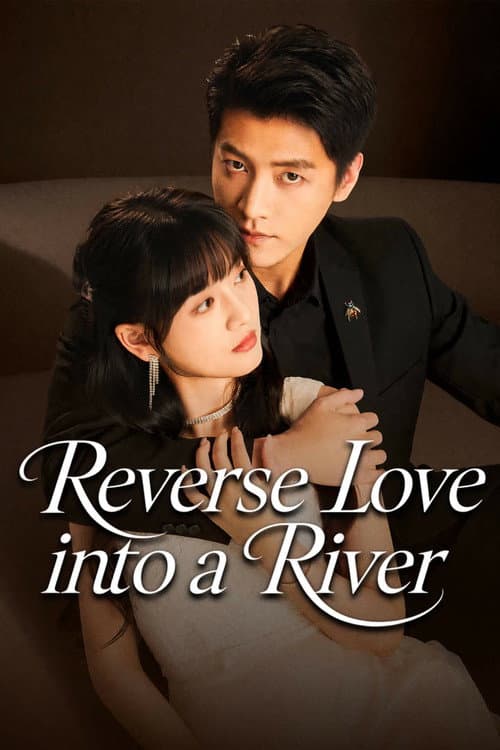 Reverse Love Into a River poster