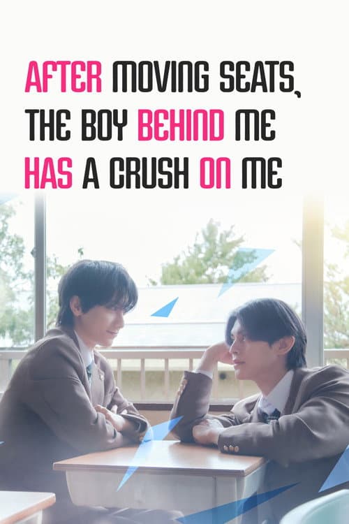 After Moving Seats, The Boy Behind Me Has A Crush On Me poster